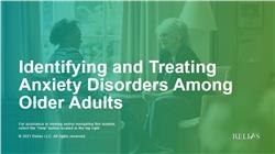 Identifying and Treating Anxiety Disorders Among Older Adults