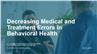 Decreasing Medical and Treatment Errors in Behavioral Health