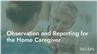 Observation and Reporting for the Home Caregiver